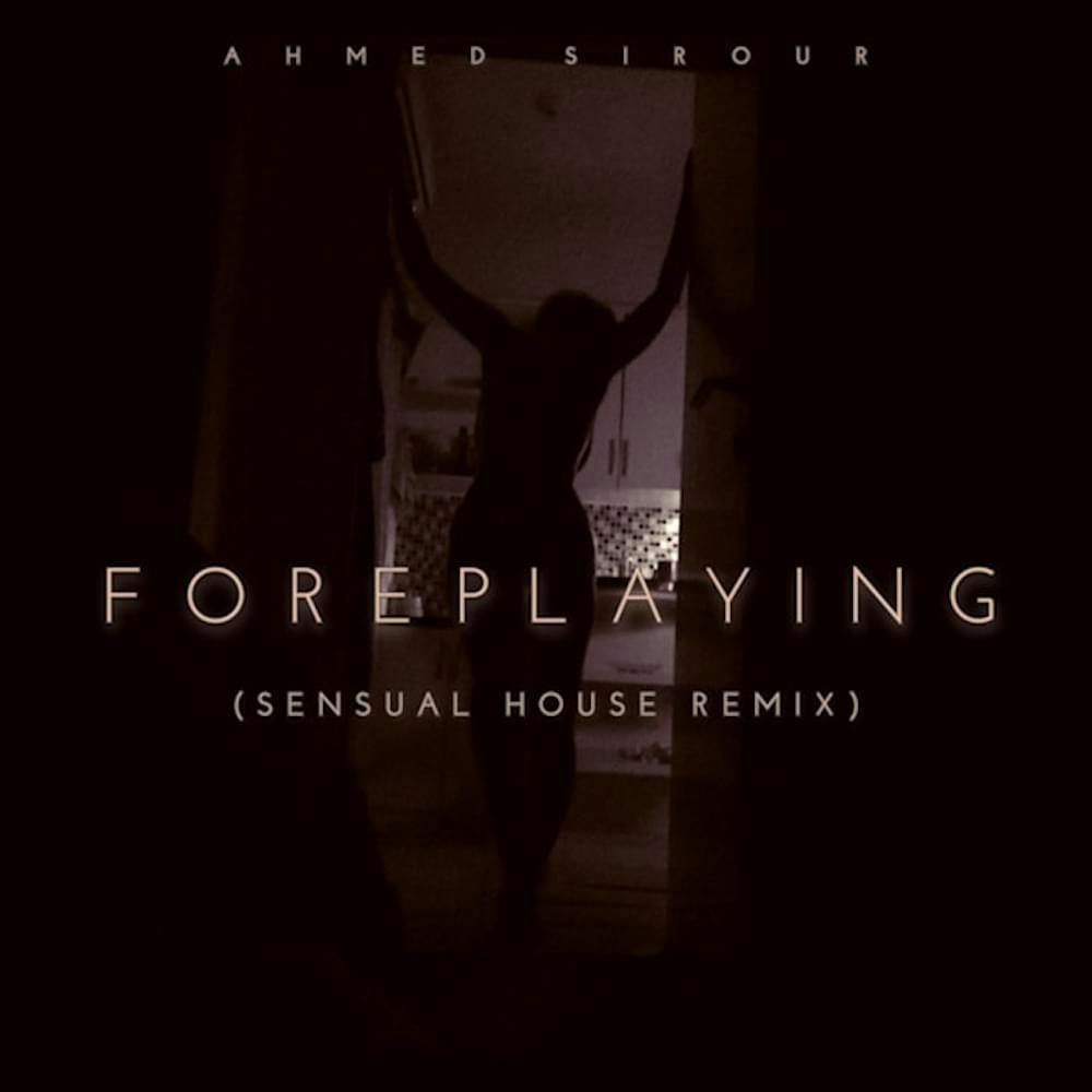 Cover art for Ahmed Sirour's song: Foreplaying (Sensual House remix)