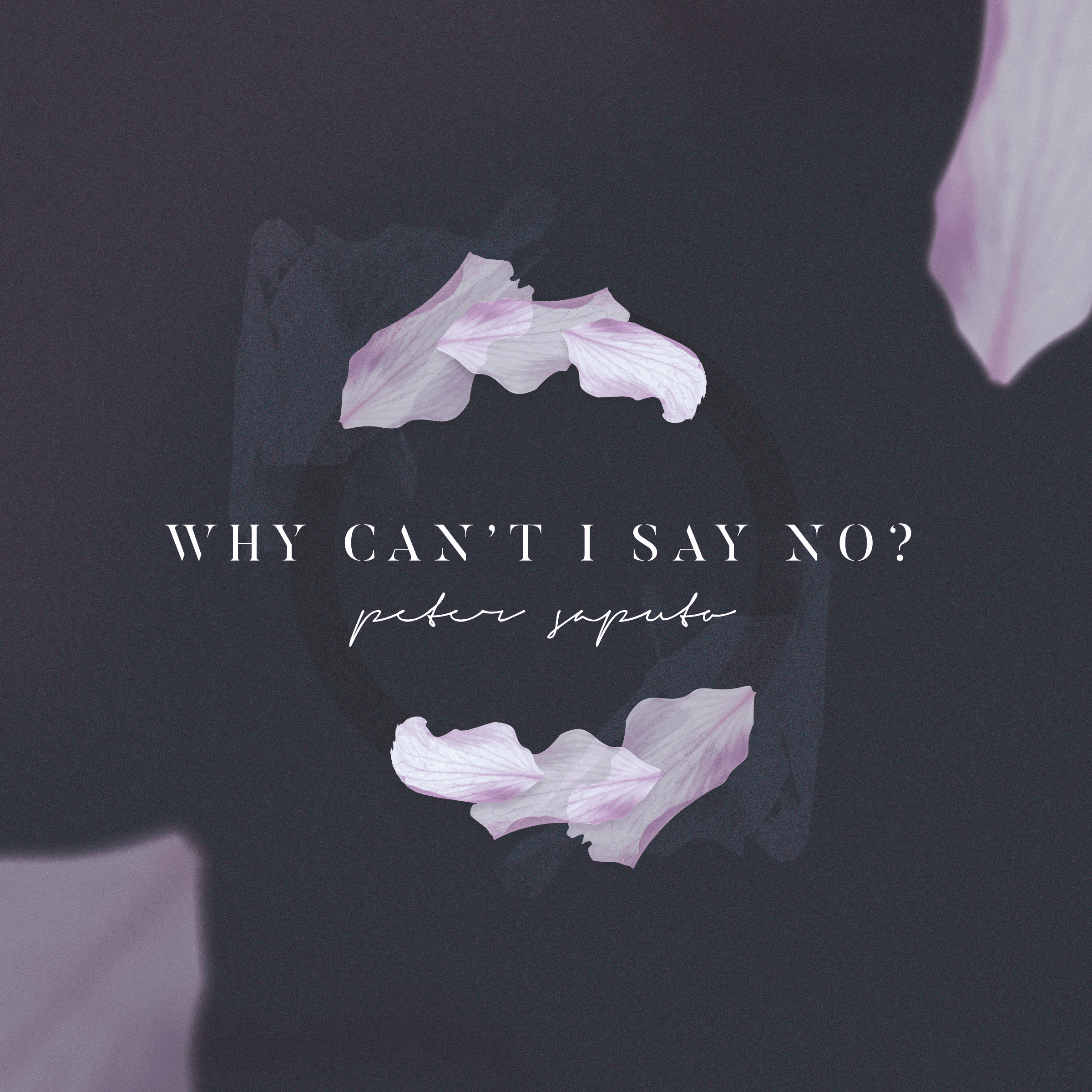 Cover art for Peter Saputo's song: Why Can't I Say No?