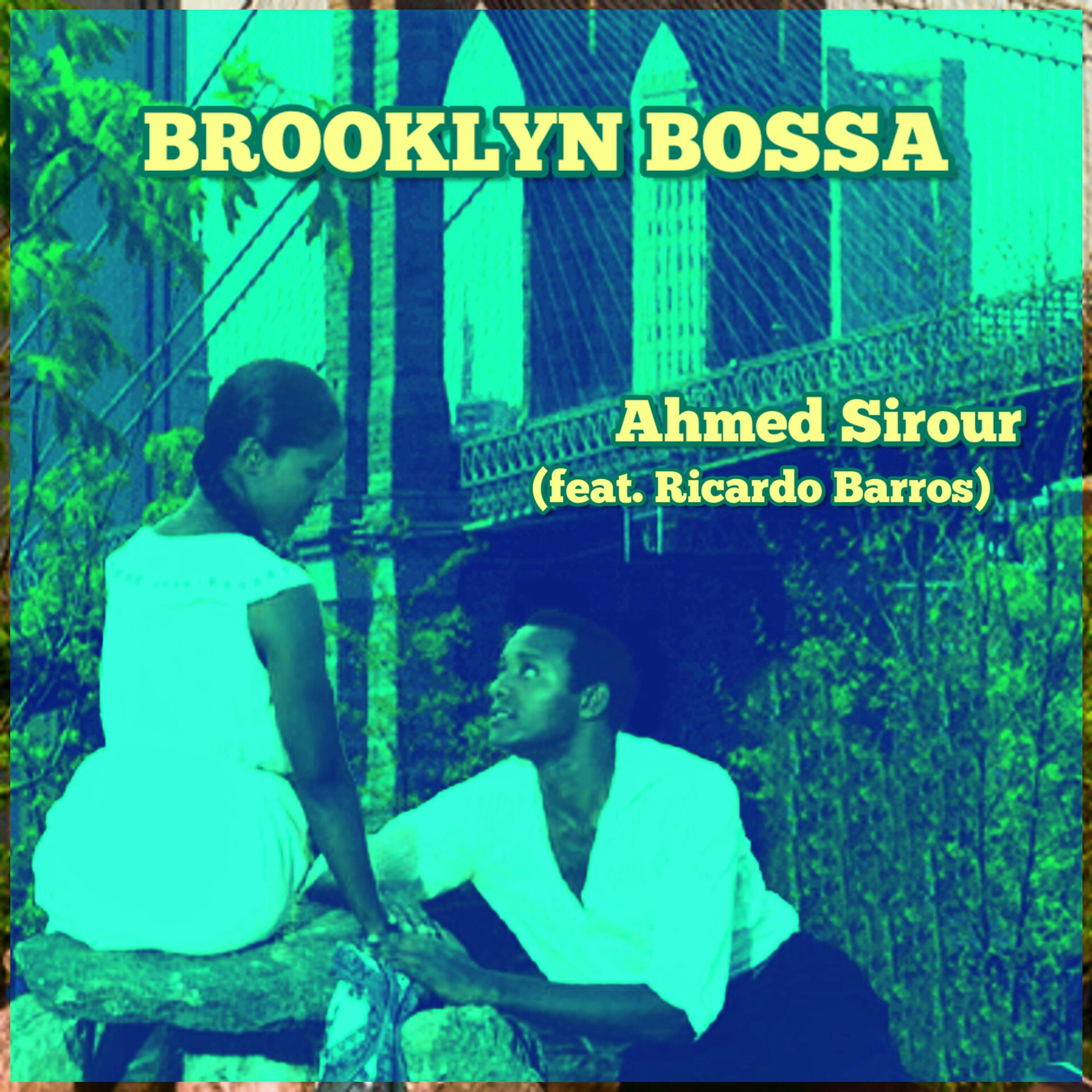 Cover art for Ahmed Sirour's song: Brooklyn Bossa