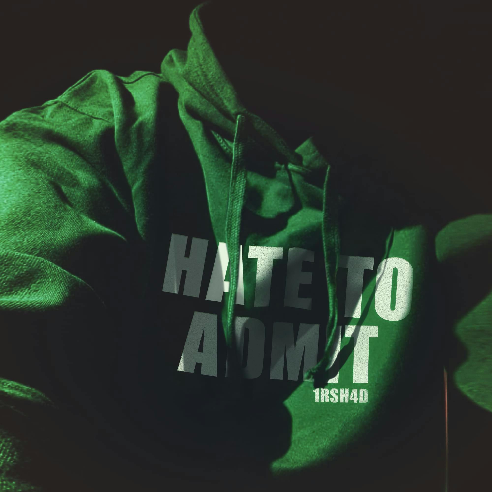 Cover art for 1RSH4D's song: HATE TO ADMIT