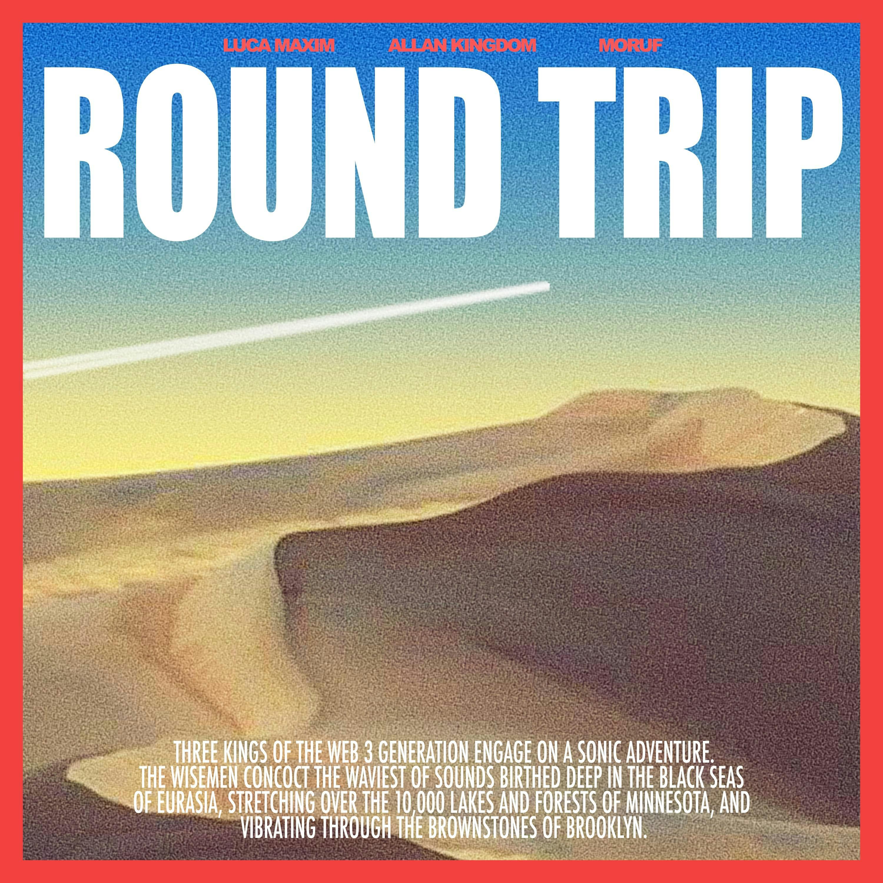 Cover art for Allan Kingdom's song: Round Trip w/ Luca Maxim & MoRuf